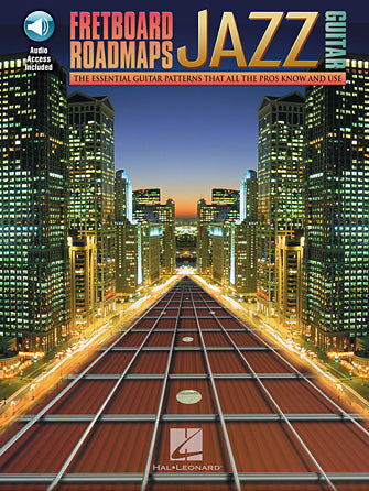 FRETBOARD ROADMAPS – JAZZ GUITAR The Essential Guitar Patterns That All the Pros Know and Use